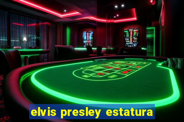 elvis presley estatura